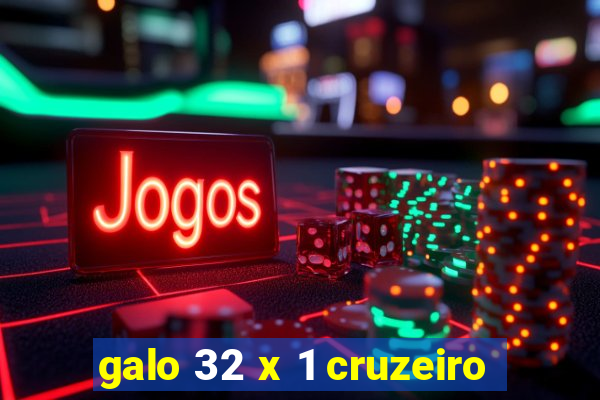 galo 32 x 1 cruzeiro